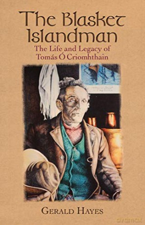 The Blasket Islandman: The Life and Legacy of Tomas O Criomhthain: The Life and Legacy of Tomás Ó Criomhthain - Gerald Hayes [KSIĄŻKA]