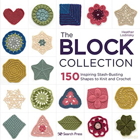The Block Collection: 150 inspiring stash-busting shapes to knit and crochet - Heather Lodinsky [KSIĄŻKA]