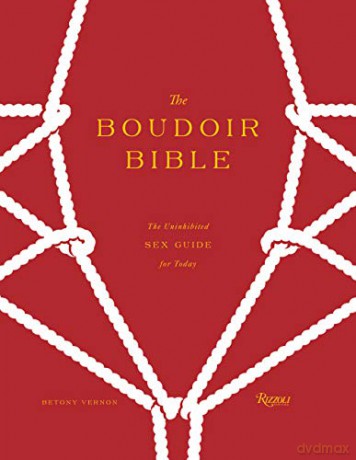 The Boudoir Bible: The Uninhibited Sex Guide for Today - Betony Vernon [KSIĄŻKA]