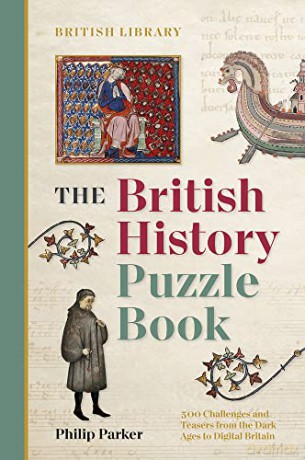 The British History Puzzle Book: 500 Challenges and Teasers from the Dark Ages to Digital Britain - Philip Parker [KSIĄŻKA]