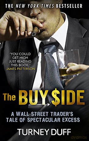 The Buy Side: A Wall Street Trader's Tale of Spectacular Excess - Turney Duff [KSIĄŻKA]