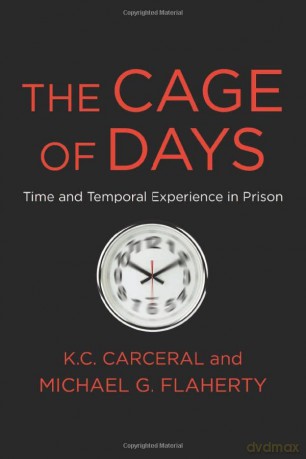 The Cage of Days: Time and Temporal Experience in Prison - K. C. Carceral [KSIĄŻKA]