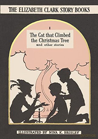 The Cat That Climbed the Christmas Tree: And Other Stories (Elizabeth Clark Story-Books): The Elizabeth Clark Story Books: 1 - Clark [KSIĄŻKA]