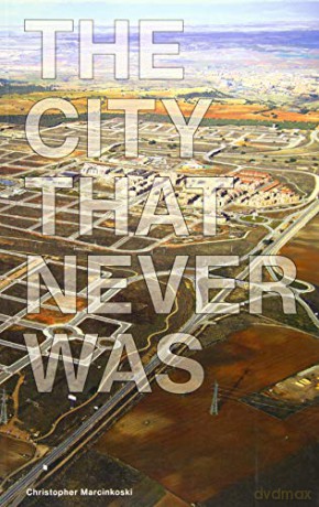 The City That Never Was: Reconsidering the Speculative Nature of Contemporary Urbanization - Christopher Marcinkoski [KSIĄŻKA]