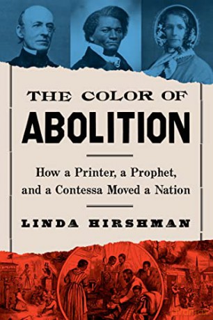 The Color of Abolition: How a Printer, a Prophet, and a Contessa Moved a Nation - Linda Hirshman [KSIĄŻKA]