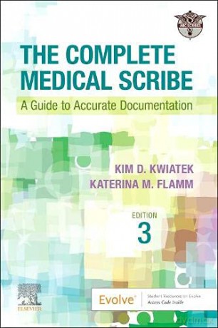 The Complete Medical Scribe: A Guide to Accurate Documentation [KSIĄŻKA]