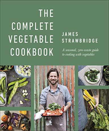 The Complete Vegetable Cookbook: A Seasonal, Zero-waste Guide to Cooking with Vegetables - James Strawbridge [KSIĄŻKA]