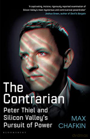 The Contrarian: Peter Thiel and Silicon Valley's Pursuit of Power - Max Chafkin [KSIĄŻKA]