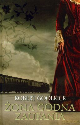 Żona Godna Zaufania (twarda) - Robert Goolrick [KSIĄŻKA]