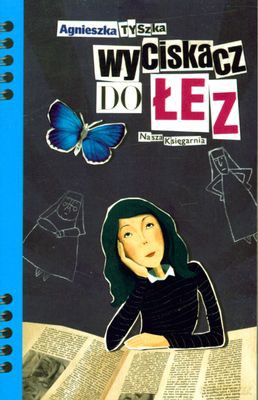 Wyciskacz Do Łez - Agnieszka Tyszka [KSIĄŻKA]