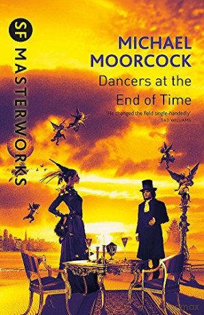 The Dancers At The End of Time (S.F. MASTERWORKS) - Michael Moorcock [KSIĄŻKA]