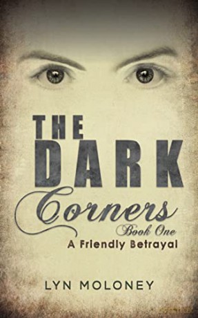 The Dark Corners - Book One: A Friendly Betrayal - Lyn Moloney [KSIĄŻKA]