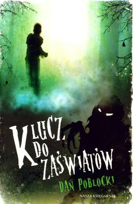 Klucz Do Zaświatów - Dan Poblocki [KSIĄŻKA]