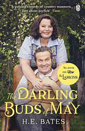 The Darling Buds of May: Inspiration for the new ITV drama The Larkins starring Bradley Walsh (The Larkin Family Series, 1) - H. E. Bates [KSIĄŻKA]