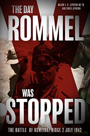 The Day Rommel was Stopped: The Battle of Ruweisat Ridge, 2 July 1942 - Chris Jephson [KSIĄŻKA]