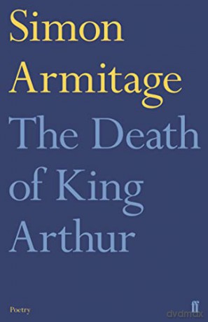 The Death of King Arthur: Simon Armitage - Simon Armitage [KSIĄŻKA]