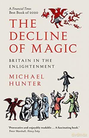 The Decline of Magic: Britain in the Enlightenment - Michael Hunter [KSIĄŻKA]