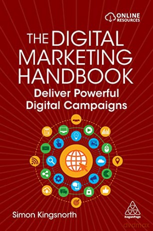 The Digital Marketing Handbook: Deliver Powerful Digital Campaigns - Simon Kingsnorth [KSIĄŻKA]