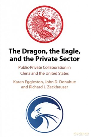 The Dragon, the Eagle, and the Private Sector: Public-Private Collaboration in China and the United States - Karen Eggleston [KSIĄŻKA]