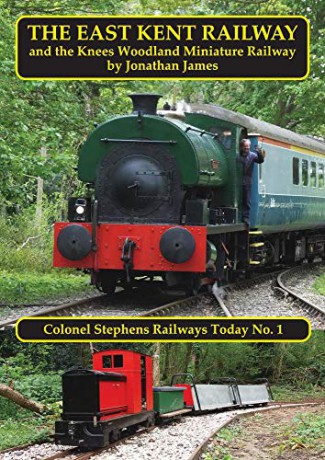 The East Kent Railway and the Knees Woodland Railway: and the Knees Woodland Miniature Railway: 1 (Colonel Stephens Railways Today) - Jonathan James [KSIĄŻKA]