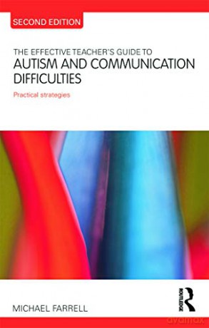 The Effective Teacher's Guide to Autism and Communication Difficulties: Practical strategies (The Effective Teacher's Guides) - Michael Farrell [KSIĄŻKA]