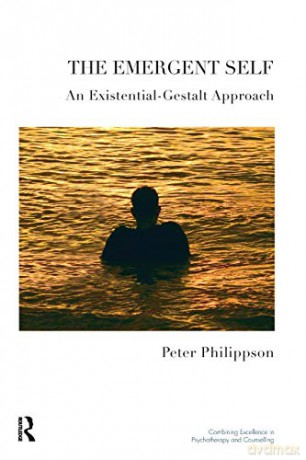 The Emergent Self: An Existential-Gestalt Approach (The United Kingdom Council for Psychotherapy Series) - Peter Philippson [KSIĄŻKA]