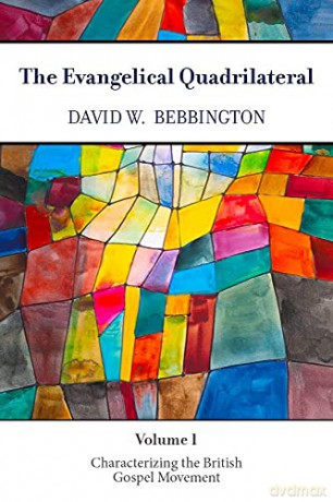 The Evangelical Quadrilateral: Characterizing the British Gospel Movement: 1 - David W. Bebbington [KSIĄŻKA]
