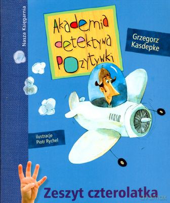 Akademia Detektywa Pozytywki Zeszyt Czterolatka - Grzegorz Kasdepke [KSIĄŻKA]