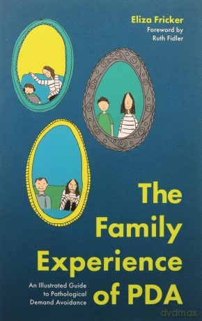 The Family Experience of PDA: An Illustrated Guide to Pathological Demand Avoidance - Eliza Fricker [KSIĄŻKA]