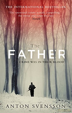 The Father: Made In Sweden: The award-winning totally gripping thriller inspired by real life - Anton Svensson [KSIĄŻKA]