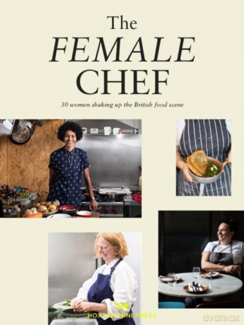 The Female Chef: 30 women redefining the British food scene - Clare Finney [KSIĄŻKA]