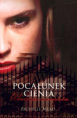 Akademia Wampirów.Pocałunek Cienia Br - Mead Richelie [KSIĄŻKA]