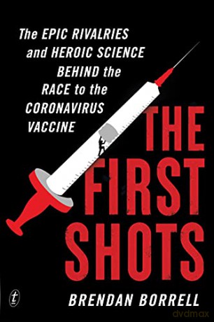 The First Shots: The Epic Rivalries and Heroic Science Behind the Race to the Coronavirus Vaccine - Brendan Borrell [KSIĄŻKA]
