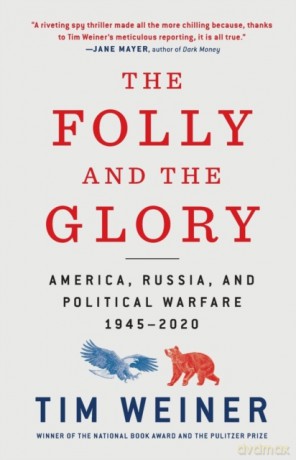 The Folly and the Glory: America, Russia, and Political Warfare 1945-2020 - Tim Weiner [KSIĄŻKA]