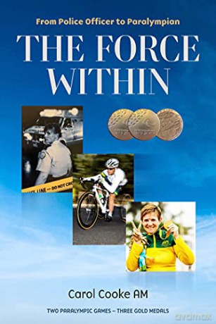 The Force Within: From Police Officer to Paralympian - Carol Cooke AM [KSIĄŻKA]