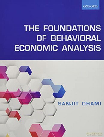 The Foundations of Behavioral Economic Analysis - Sanjit Dhami [KSIĄŻKA]