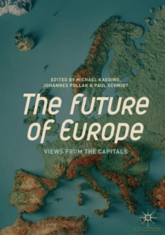 The Future of Europe: Views from the Capitals - Michael Kaeding [KSIĄŻKA]
