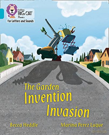 The Garden Invention Invasion: Band 07/Turquoise (Collins Big Cat Phonics for Letters and Sounds) - Becca Heddle [KSIĄŻKA]
