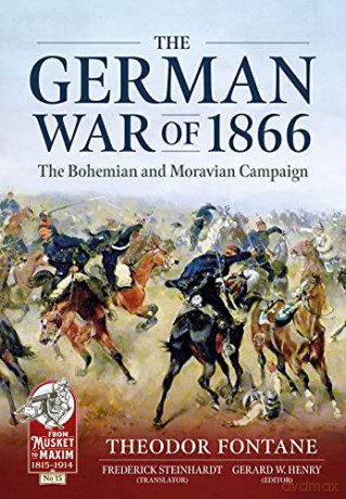 The German War of 1866: The Bohemian and Moravian Campaign (Musket to Maxim) - Frederick Stein Hardt [KSIĄŻKA]