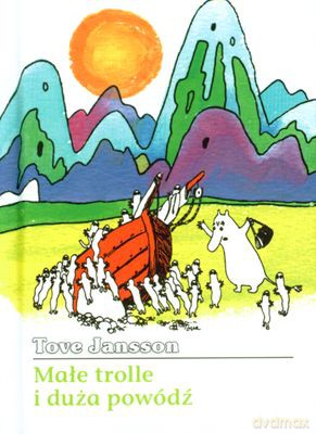 Małe Trolle I Duża Powódź (twarda) - Tove Jansson [KSIĄŻKA]