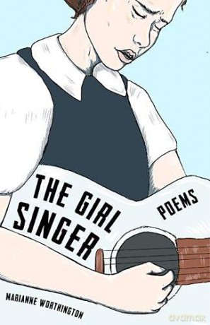 The Girl Singer: Poems - Marianne Worthington [KSIĄŻKA]