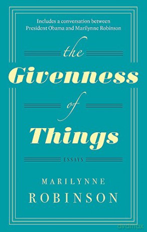 The Givenness Of Things - Marilynne Robinson [KSIĄŻKA]