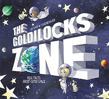 The Goldilocks Zone: Real Facts About Outer Space - Drew Sheneman [KSIĄŻKA]