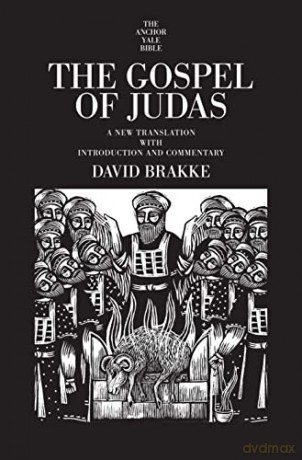 The Gospel of Judas: A New Translation with Introduction and Commentary (The Anchor Yale Bible Commentaries) - David Brakke [KSIĄŻKA]