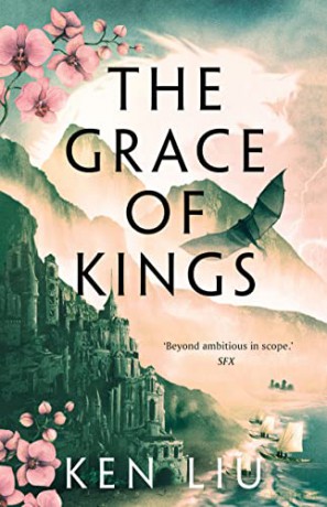 The Grace of Kings: 1 (The Dandelion Dynasty): The Dandelion Dynasty, Book 01 - Ken Liu [KSIĄŻKA]