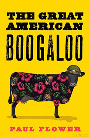 The Great American Boogaloo: The comedy thriller you'll swear you're living today: Ripped-from-reality satire that will leave you wondering if it's really fiction - Paul Flower [KSIĄŻKA]
