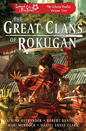The Great Clans of Rokugan: Legend of the Five Rings: The Collected Novellas, Vol. 1 - Katrina Ostrander [KSIĄŻKA]