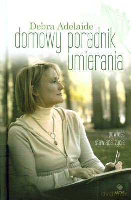 Domowy Poradnik Umierania (twarda) - Debra Adelaide [KSIĄŻKA]