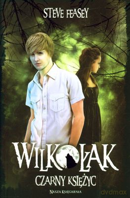 Wilkołak Czarny Księżyc - Steve Feasey [KSIĄŻKA]