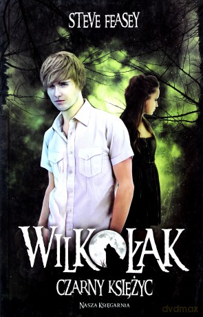 Wilkołak Czarny Księżyc - Steve Feasey [KSIĄŻKA]